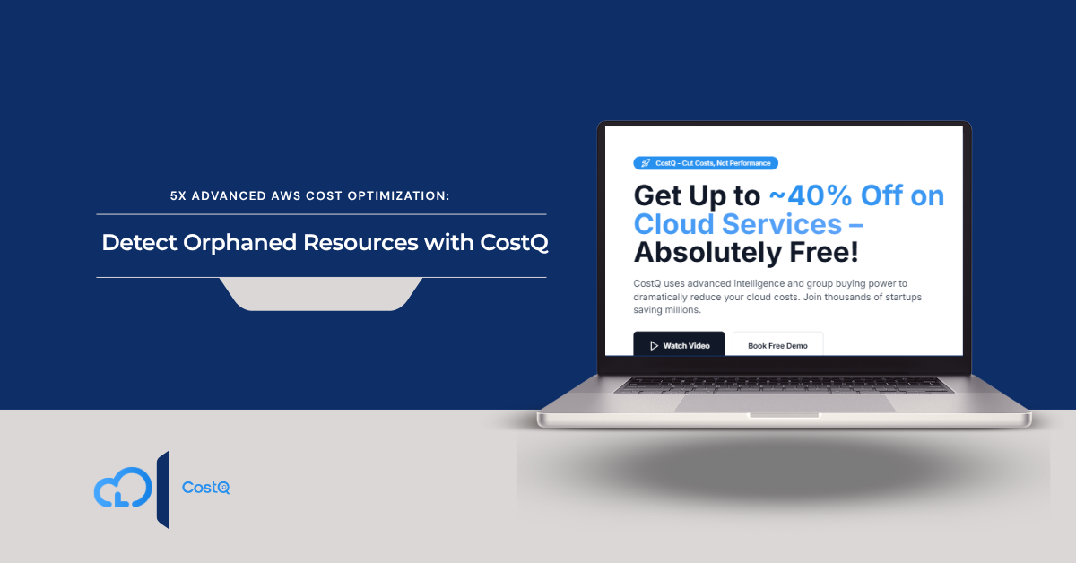 5x Advanced AWS Cost Optimization: Detect Orphaned Resources with CostQ