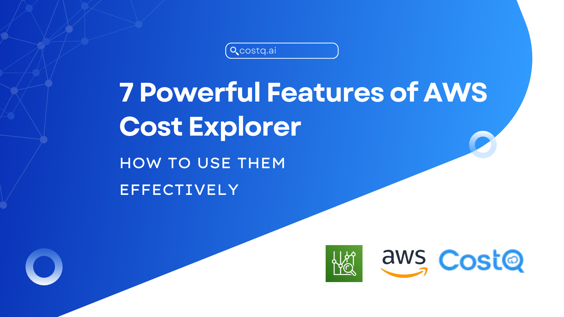 7 Powerful Features of AWS Cost Explorer and How to Use Them Effectively
