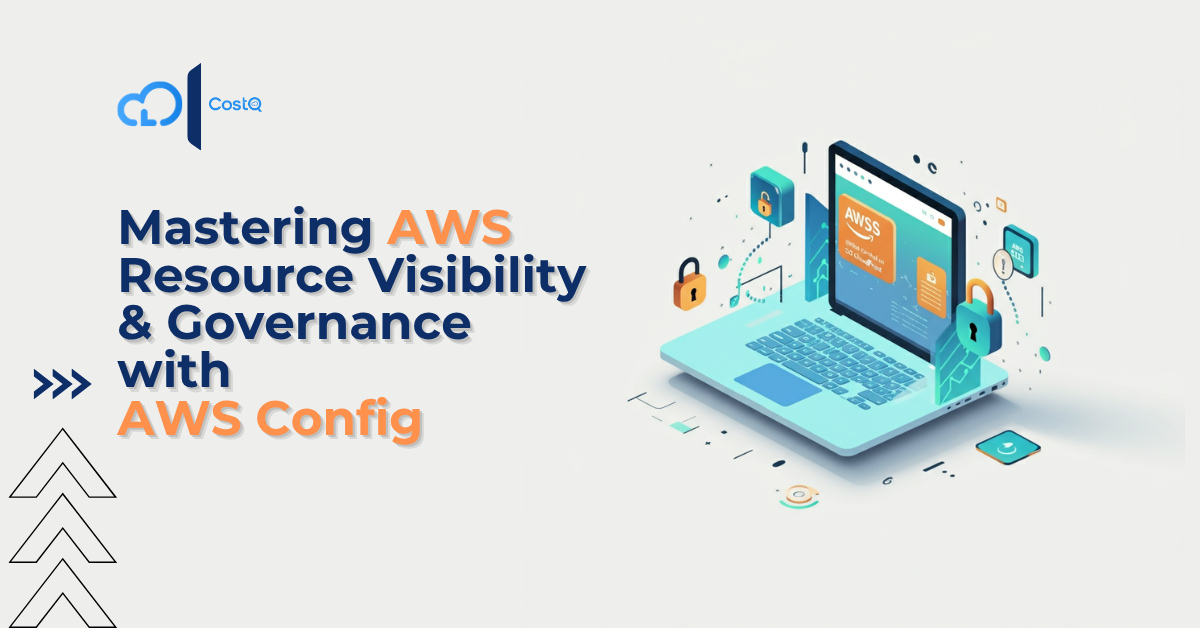 Mastering AWS Resource Visibility & Governance with AWS Config